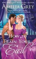 How to Train Your Earl (First Comes Love #3) by Amelia Grey