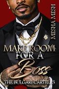 The Bulgari Cartel 3: Make Room For A Boss: The Finale by Mesha Mesh