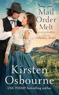 Mail Order Melt: Alaskan Brides Book 3 (Brides of Beckham #69) by Kirsten Osbourne