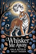 Whisker me Away (Hollow Oak Mates #5) by Kala Aster