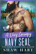 A Very Grumpy Navy SEAL (Wolf Valley: Grumps #10) by Shaw Hart