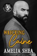 Wrecking Caine (Reign of the Underground #5) by Amelia Shea