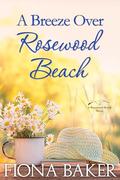 A Breeze Over Rosewood Beach by Fiona Baker