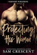 Protecting His Woman by Sam Crescent