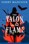 The Talon and the Flame: A Spellmonger Novel by Terry Mancour