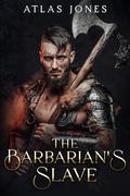 The Barbarian's Slave (Northlands Barbarians #1) by Atlas Jones