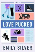 Love Pucked (Toronto Rosebuds Hockey #1) by Emily Silver
