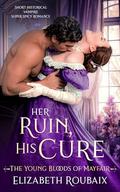 Her Ruin, His Cure (The Young Bloods of Mayfair #3) by Elizabeth Roubaix