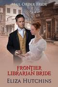 Frontier Librarian Bride by Eliza Hutchins