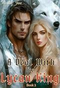 A Deal With The Lycan King: A Hidden Past and A Tangled Romance (Enemies to Lovers Paranormal Romance #3) by Beulah Jane