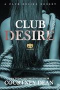 Club Desire Boxset by Courtney Dean
