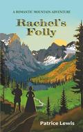 Rachel's Folly: A romantic mountain adventure by Patrice Lewis