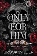 Only for Him (Starkov Bratva #1) by Brook Wilder