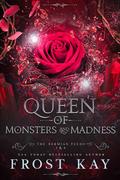 Queen of Monsters and Madness by Frost Kay