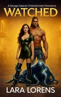 Watched (Savage Stars #1) by Lara Lorens