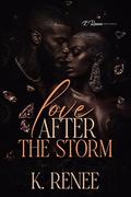 Love After The Storm by K. Renee