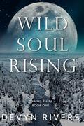 Wild Soul Rising (Alchemy Rising #1) by Devyn Rivers