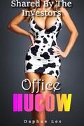 Office Hucow - Shared By The Investors: A Reverse Harem Hucow Office Story by Daphne Les