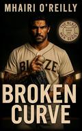 Broken Curve: A Bad Boy Baseball Romance by Mhairi O'Reilly
