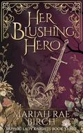 Her Blushing Hero by Mariah Rae Birch