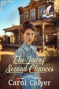 The Inn of Second Chances: A Historical Western Romance Novel by Carol Colyer