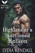 The Highlander’s Auctioned Hellion: A Medieval Historical Romance (Auctioned Highland Brides #4) by Lydia Kendall