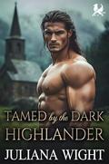 Tamed by the Dark Highlander: Scottish Damsel in Distress Romance (Lairds of the North #1) by Juliana Wight