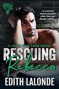 Rescuing Rebecca (Joint Task Team #4) by Edith Lalonde