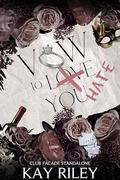 Vow to Hate You: Club Facade by Kay Riley
