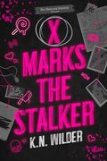 X Marks The Stalker by K.N. Wilder