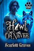 Howl or Never by Scarlett Graves