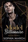 Model Billionaire (Mafia Billionaires #3) by Sophia March