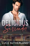 Delicious Surrender: A Steamy Grumpy Sunshine Romance by Luce Sutherland