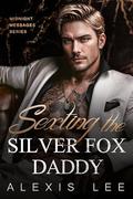 Sexting the Silverfox Daddy: An Age Gap Single Daddy Mafia Romance by Alexis Lee