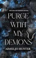 Purge With My Demons by Aimee-Jo Hunter