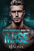 MASE (Storm Enterprises #5) by B.J. Alpha