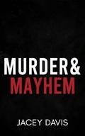 Murder & Mayhem by Jacey Davis