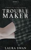 Troublemaker by Laura Swan