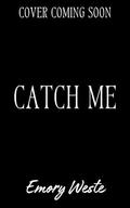 Catch Me (Unfix Me) (Becoming Us #4) by Emory Weste