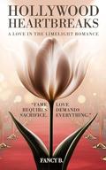 Hollywood Heartbreaks: A Love in the Limelight Romance by Fancy B.