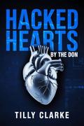 Hacked Hearts by the Don: A Forced Proximity Single Mom Romance by Tilly Clarke