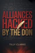 Alliances Hacked by the Don: An Enemies to Lovers Mafia Romance by Tilly Clarke