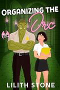 Organizing The Orc by Lilith Stone
