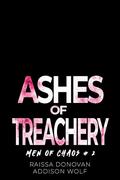 Ashes of Treachery: A Dark Why Choose Romance (Men of Chaos #2) by Addison Wolf