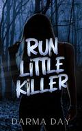 Run Little Killer by Darma Day