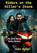 Riders on the Killer’s Storm: The Sixth Macey Malloy Mystery by Jada Ryker