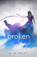 Broken by K.A. Riley