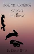 How the Cowboy Caught the Bunny (Eternal Heat #2) by Hadiya Hayes