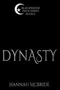 Dynasty (Blackwater Pack #6) by Hannah McBride