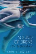 Sound of Sirens (Tales of Skylge #1) by Jen Minkman